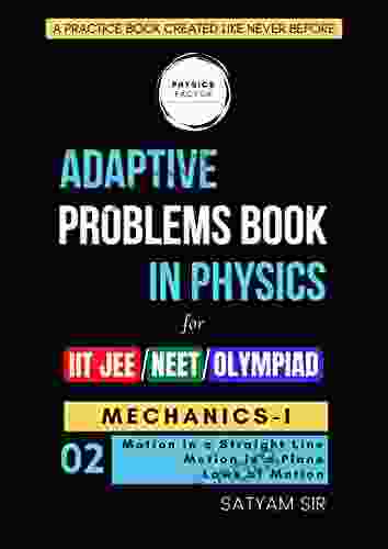 Adaptive Problems In Physics For College High School Exams Vol 2 Mechanics I: A Practice Created Like Never Before (Adaptive Problems For College High School Exams)