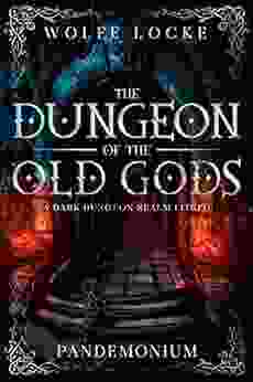 Dungeon Of The Old Gods: Grimdark LitRPG (Pandemonium Dungeon Apocalypse)