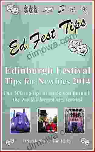 Edinburgh Festival Tips For Newbies 2024: Our 500 Top Tips To Guide You Through The World S Largest Arts Festival