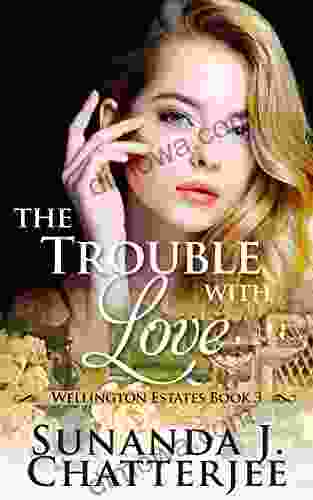 The Trouble With Love (Wellington Estates 3)