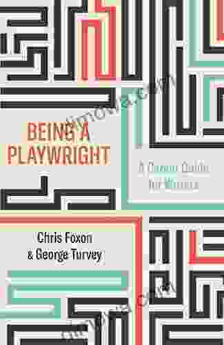 Being A Playwright: A Career Guide For Writers