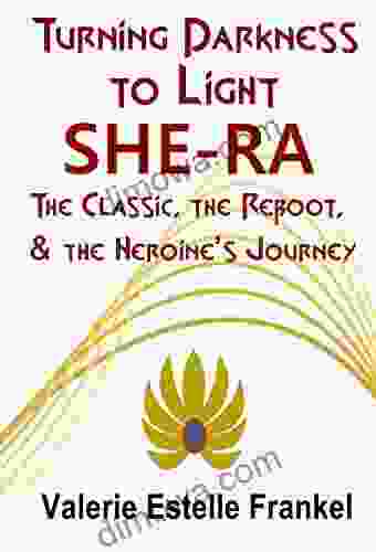 Turning Darkness To Light: She Ra: The Classic The Reboot And The Heroine S Journey