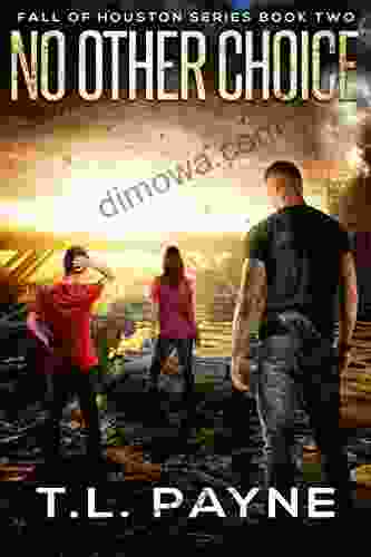 No Other Choice: A Post Apocalyptic EMP Survival Thriller (Fall Of Houston 2)