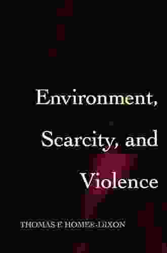 Environment Scarcity And Violence Thomas F Homer Dixon