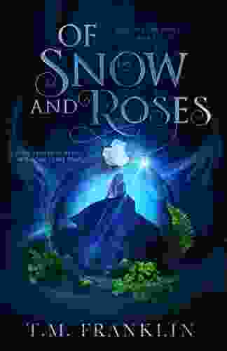 Of Snow And Roses: A Magical Modern Fairy Tale (Magically Ever After 1)