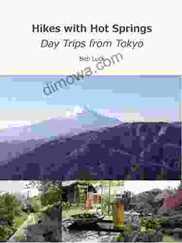 Hikes With Hot Springs Day Trips From Tokyo