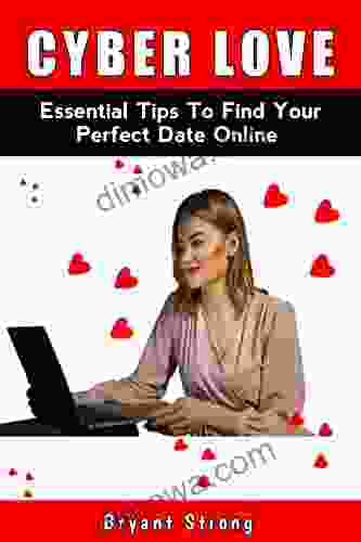 Cyber Love: Essential Tips To Find Your Perfect Date Online