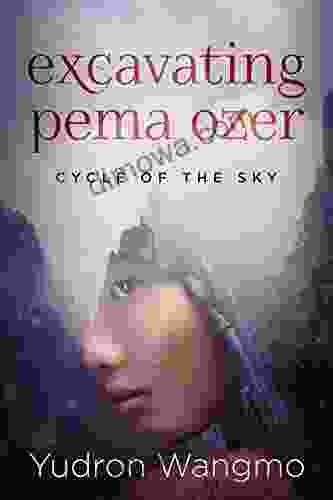 Excavating Pema Ozer (Cycle Of The Sky 1)