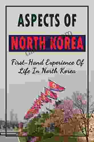 Aspects Of North Korea: First Hand Experience Of Life In North Korea