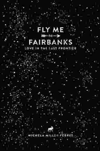 Fly Me To Fairbanks: Love In The Last Frontier