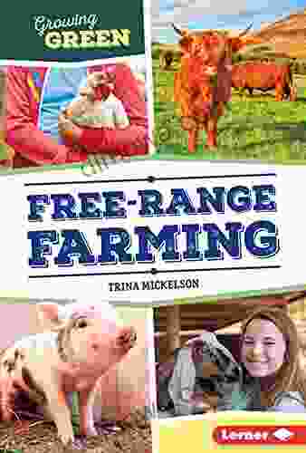 Free Range Farming (Growing Green) Trina Mickelson