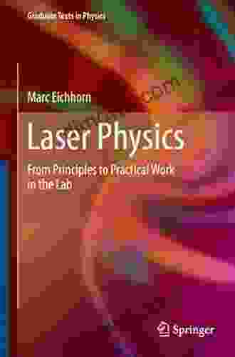 Laser Physics: From Principles To Practical Work In The Lab (Graduate Texts In Physics)