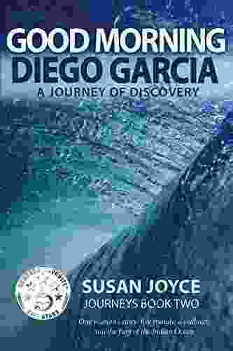 Good Morning Diego Garcia: A Journey Of Discovery (Journeys 2)