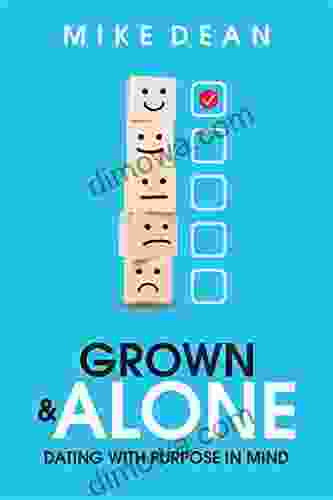 GROWN ALONE: DATING WITH PURPOSE IN MIND