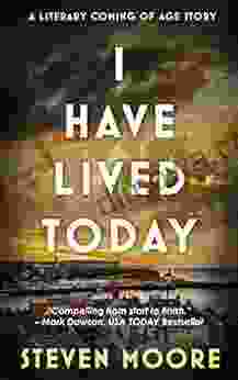 I Have Lived Today: A Literary Coming Of Age Story
