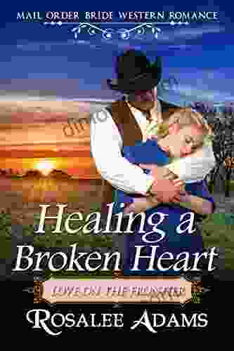 Healing A Broken Heart: Historical Western Romance
