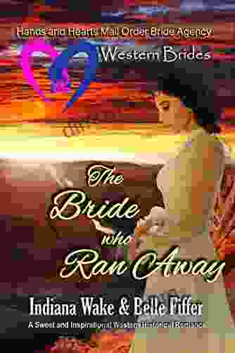 Western Brides: The Bride Who Ran Away: A Sweet And Inspirational Western Historical Romance (Hearts And Hands Mail Order Bride Agency 5)