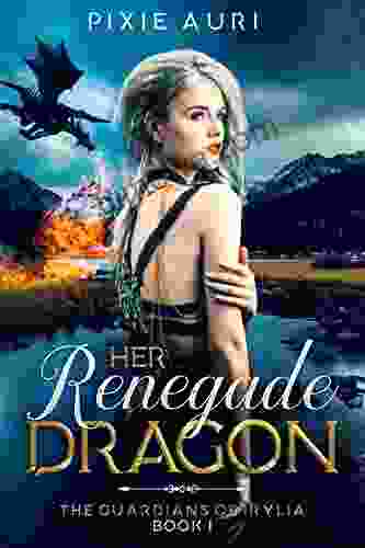Her Renegade Dragon (The Guardians Of Irylia 1)