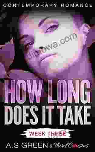 How Long Does It Take Week Three (Contemporary Romance) (How Long Does It Take 3)