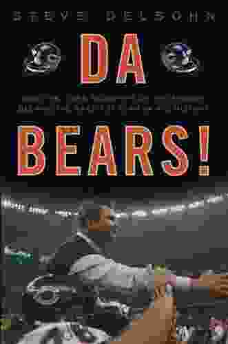 Da Bears : How The 1985 Monsters Of The Midway Became The Greatest Team In NFL History