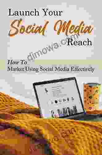 Launch Your Social Media Reach: How To Market Using Social Media Effectively