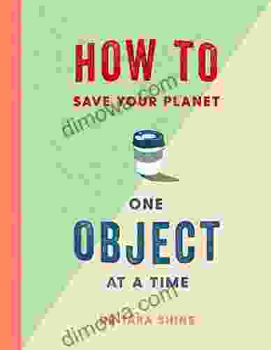 How To Save Your Planet One Object At A Time