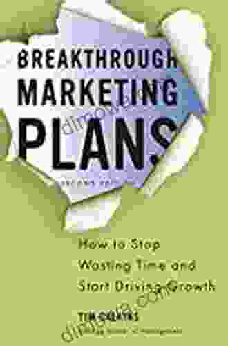 Breakthrough Marketing Plans: How To Stop Wasting Time And Start Driving Growth