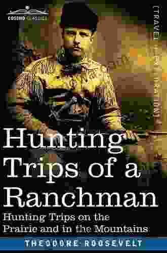 Hunting Trips On The Prairie And In The Mountains Hunting Trips Of A Ranchman Part II