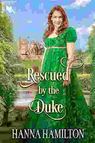 Rescued By The Duke: A Historical Regency Romance Novel