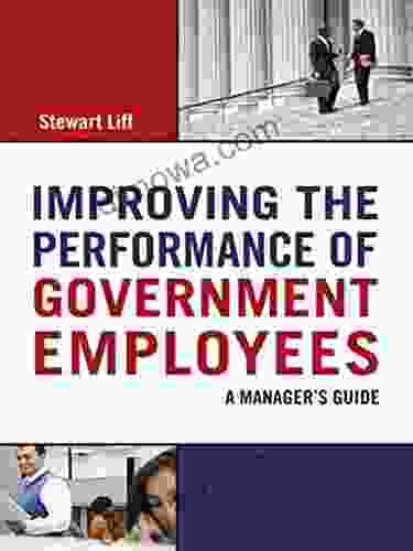 Improving The Performance Of Government Employees: A Manager S Guide