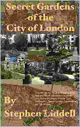 Secret Gardens Of The City Of London: Inspired By My Top Rated Tour Through Ye Olde England Tours