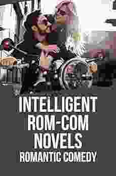 Intelligent Rom Com Novels: Romantic Comedy: Typical Rom Com Storyline