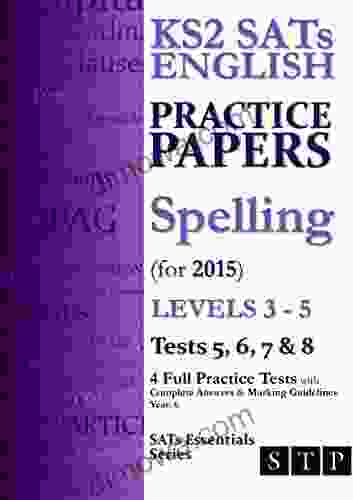 KS2 SATs English Practice Papers: Spelling (for 2024) Levels 3 5: Tests 5 6 7 8 (Year 6) (SATs Essentials Series)