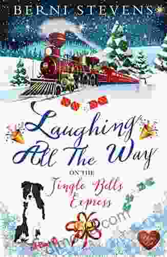 Laughing All The Way On The Jingle Bells Express: A Fun Magical Christmas Romance To Warm Your Heart