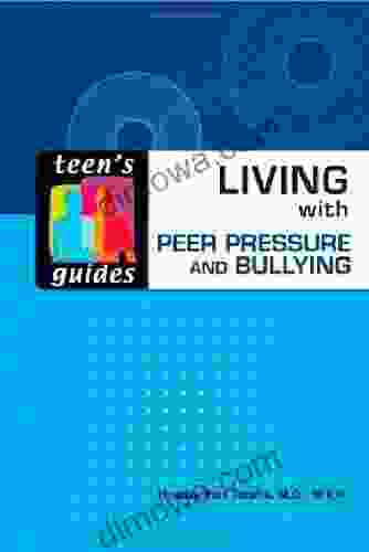 Living With Peer Pressure And Bullying (Teen S Guides (Hardcover))