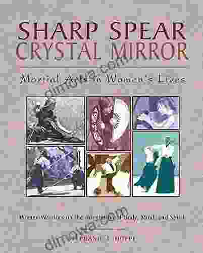 Sharp Spear Crystal Mirror: Martial Arts In Women S Lives