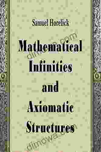 Mathematical Infinities And Axiomatic Structures