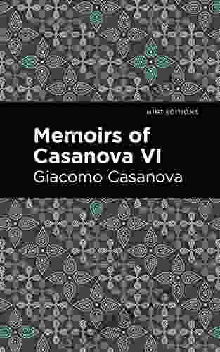 Memoirs Of Casanova Volume VI (Mint Editions In Their Own Words: Biographical And Autobiographical Narratives)