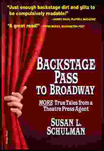 Backstage Pass To Broadway: More True Tales From A Theatre Press Agent