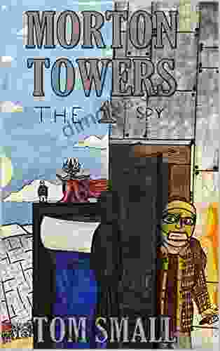 Morton Towers: The Spy Tom Small