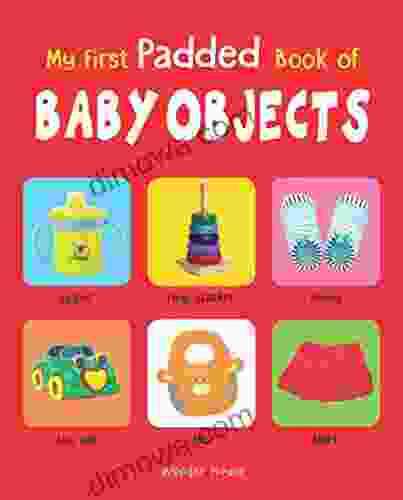 My First Padded Booksof Baby Objects: Early Learning Padded Board For Children (My First Padded Books)