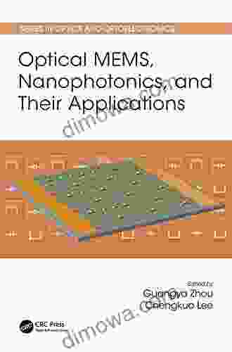 Optical MEMS Nanophotonics And Their Applications (Series In Optics And Optoelectronics)
