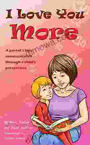 I Love You More: A Parent S Love Communicated Through A Child S Perspective
