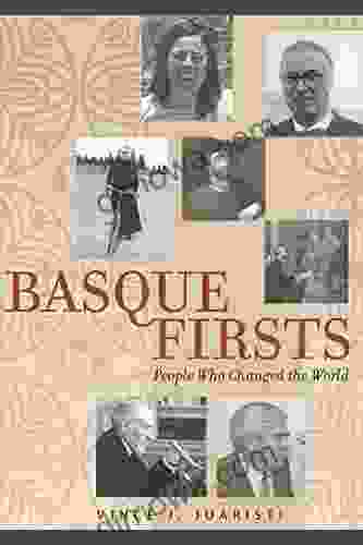 Basque Firsts: People Who Changed The World (The Basque Series)