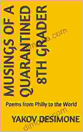 Musings Of A Quarantined 8th Grader : Poems From Philly To The World