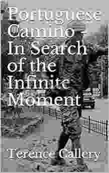 Portuguese Camino In Search Of The Infinite Moment