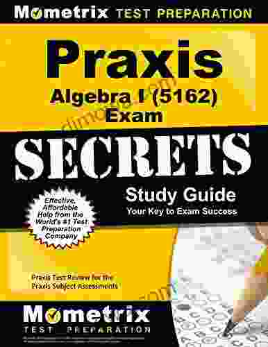 Praxis Algebra I (5162) Exam Secrets Study Guide: Test Review For The Praxis Subject Assessments