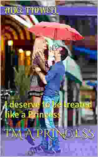 I M A Princess: I Deserve To Be Treated Like A Princess