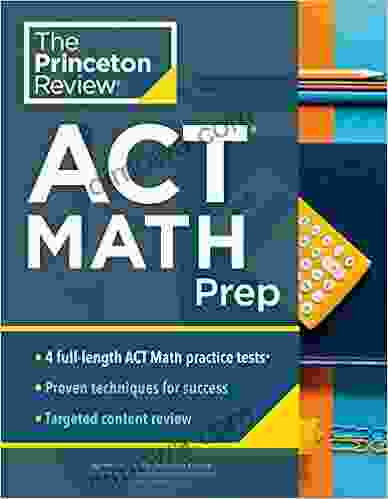 Princeton Review ACT Math Prep: 4 Practice Tests + Review + Strategy For The ACT Math Section (College Test Preparation)
