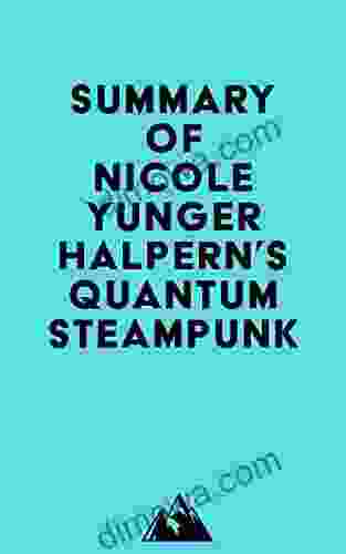 Summary Of Nicole Yunger Halpern S Quantum Steampunk